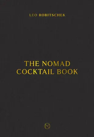 The NoMad Cocktail Book, a hardcover revised edition with a stylized cover, featuring 300+ cocktail recipes by Leo Robitschek.